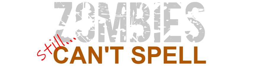 Zombies Still Can't Spell